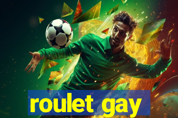 roulet gay
